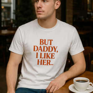 But DADDY, I like her white aesthetic T-shirt