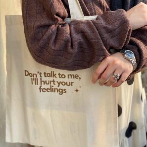 Dont talk to me I'll hurt your feelings cotton tote bag